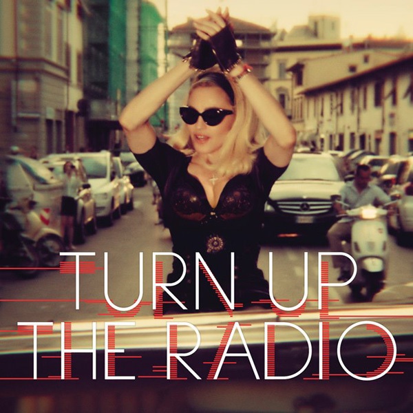 Music : “Turn Up The Radio” – Madonna